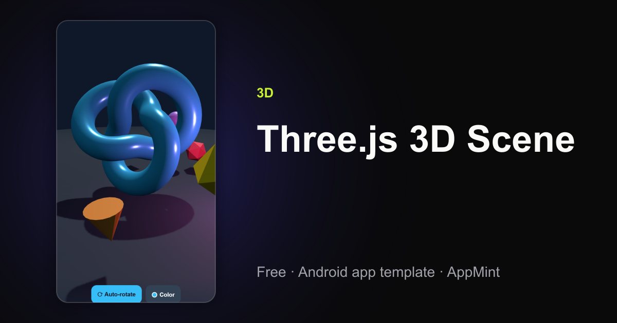 Three.js 3D Scene App Template - Free Android App | AppMint